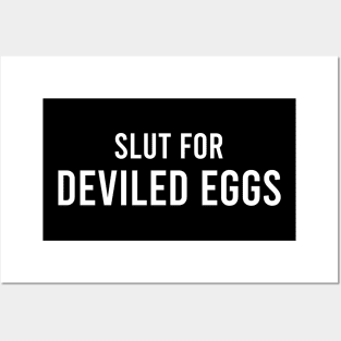 Slut For Deviled Eggs - Funny Gag Gifts for Parties Posters and Art